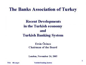 The Banks Association of Turkey Recent Developments in