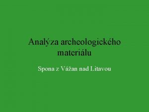 Analza archeologickho materilu Spona z Van nad Litavou