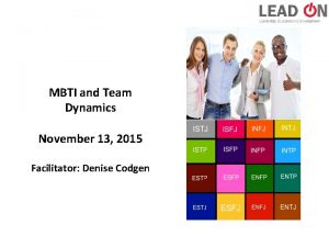 MBTI and Team Dynamics November 13 2015 Facilitator