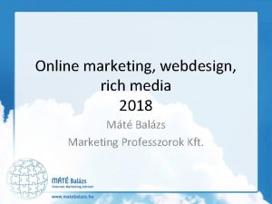 Online marketing webdesign rich media 2018 Mt Balzs
