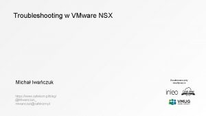Troubleshooting w VMware NSX Micha Iwaczuk https www