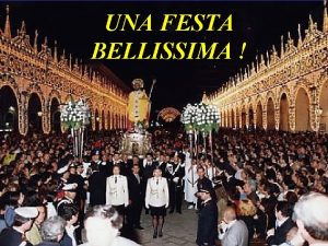 UNA FESTA BELLISSIMA PRECISAZIONE Queste NON sono le