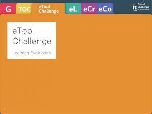 e Tool Challenge Learning Evaluation 1 Learning Evaluation