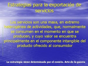 Estrategias para la exportacin de servicios Los servicios