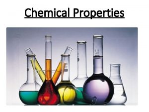 Chemical Properties Chemical Property Chemical Property the ability