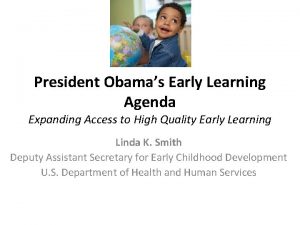 President Obamas Early Learning Agenda Expanding Access to