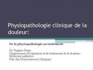 Physiopathologie clinique de la douleur De la physiopathologie