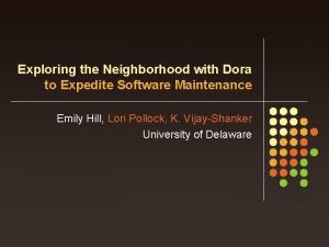 Exploring the Neighborhood with Dora to Expedite Software