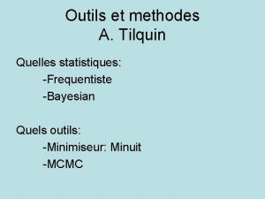 Outils et methodes A Tilquin Quelles statistiques Frequentiste
