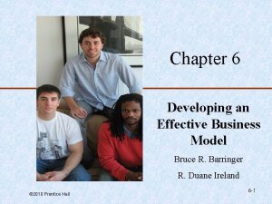 Chapter 6 Developing an Effective Business Model Bruce