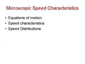 Microscopic Speed Characteristics Equations of motion Speed characteristics