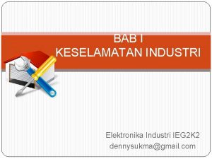 BAB I KESELAMATAN INDUSTRI Elektronika Industri IEG 2