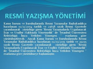 RESM YAZIMA YNETM Kamu kurum ve kurulularnda Resmi