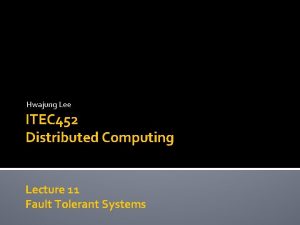 Hwajung Lee ITEC 452 Distributed Computing Lecture 11