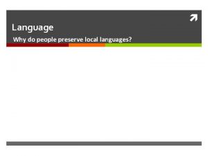 Language Why do people preserve local languages Preserving