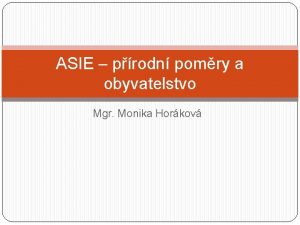 ASIE prodn pomry a obyvatelstvo Mgr Monika Horkov