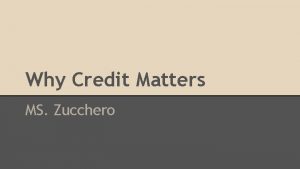 Why Credit Matters MS Zucchero Keeping Score Why