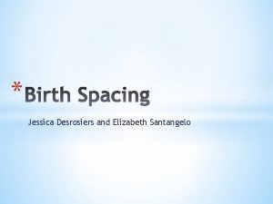 Jessica Desrosiers and Elizabeth Santangelo Birth Spacing is