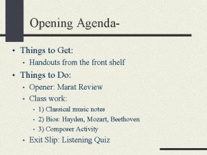 Opening Agenda Things to Get Handouts from the