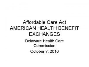 Affordable Care Act AMERICAN HEALTH BENEFIT EXCHANGES Delaware