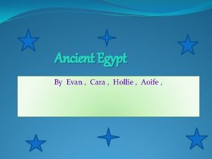 Ancient Egypt By Evan Cara Hollie Aoife Pyramids