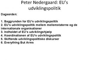 Peter Nedergaard EUs udviklingspolitik Dagsorden 1 Baggrunden for