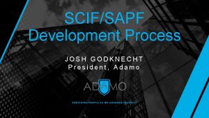 SCIFSAPF Development Process JOSH GODKNECHT President Adamo Adamo