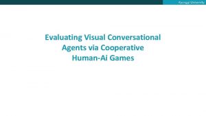 Kyonggi University Evaluating Visual Conversational Agents via Cooperative
