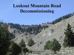 Lookout Mountain Road Decommissioning 672021 Vale District Bureau