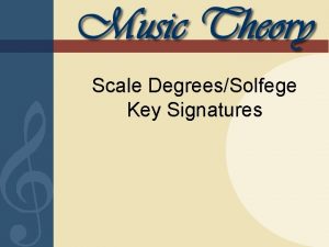 Scale DegreesSolfege Key Signatures Major Scales Key Signatures
