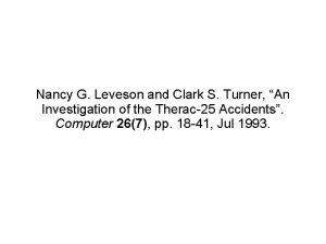 Nancy G Leveson and Clark S Turner An