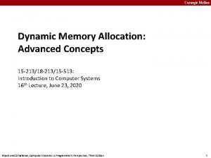 Carnegie Mellon Dynamic Memory Allocation Advanced Concepts 15