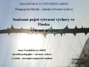 MASARYKOVA UNIVERZITA BRNO Pedagogick fakulta katedra vtvarn vchovy