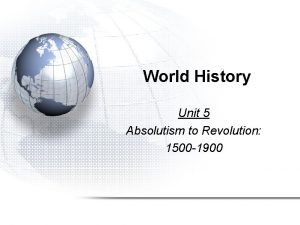 World History Unit 5 Absolutism to Revolution 1500