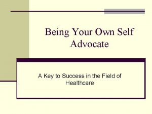 Being Your Own Self Advocate A Key to