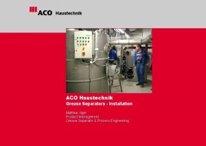 Haustechnik ACO Haustechnik Grease Separators Installation Matthias Jger