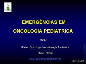 EMERGNCIAS EM ONCOLOGIA PEDIATRICA Ncleo Oncologia Hematologia Peditrica