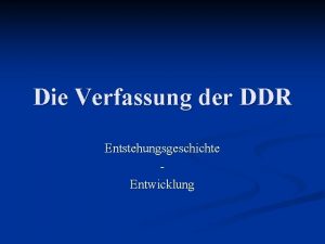 Die Verfassung der DDR Entstehungsgeschichte Entwicklung Entstehungsgeschichtliche Lage