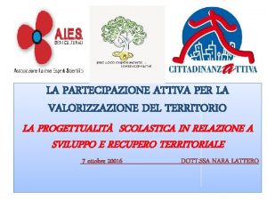 J LA PARTECIPAZIONE ATTIVA PER LA VALORIZZAZIONE DEL