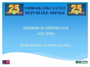 ODBOJKAKI SAVEZ REPUBLIKE SRPSKE SEMINAR SLUBENIH LICA UOS