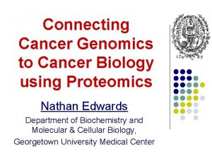 Connecting Cancer Genomics to Cancer Biology using Proteomics