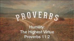 Humility The Highest Virtue Proverbs 11 2 Pergamum