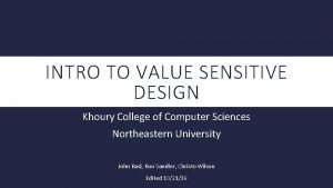 INTRO TO VALUE SENSITIVE DESIGN Khoury College of