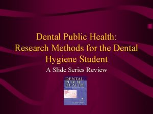 Dental Public Health Research Methods for the Dental