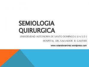 SEMIOLOGIA QUIRURGICA UNIVERSIDAD AUTONOMA DE SANTO DOMINGO U