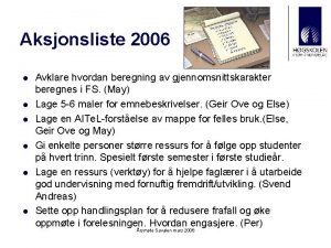 Aksjonsliste 2006 l l l Avklare hvordan beregning