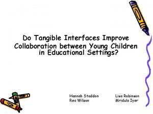 Do Tangible Interfaces Improve Collaboration between Young Children