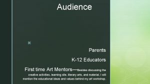 Audience z Parents K12 Educators First time Art