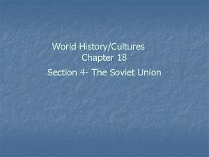 World HistoryCultures Chapter 18 Section 4 The Soviet