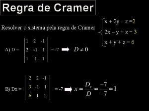 Regra de Cramer Resolver o sistema pela regra